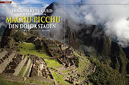 ARKEOLOGI: PERU Inkafolkets guld och det gåtfulla Machu Picchu