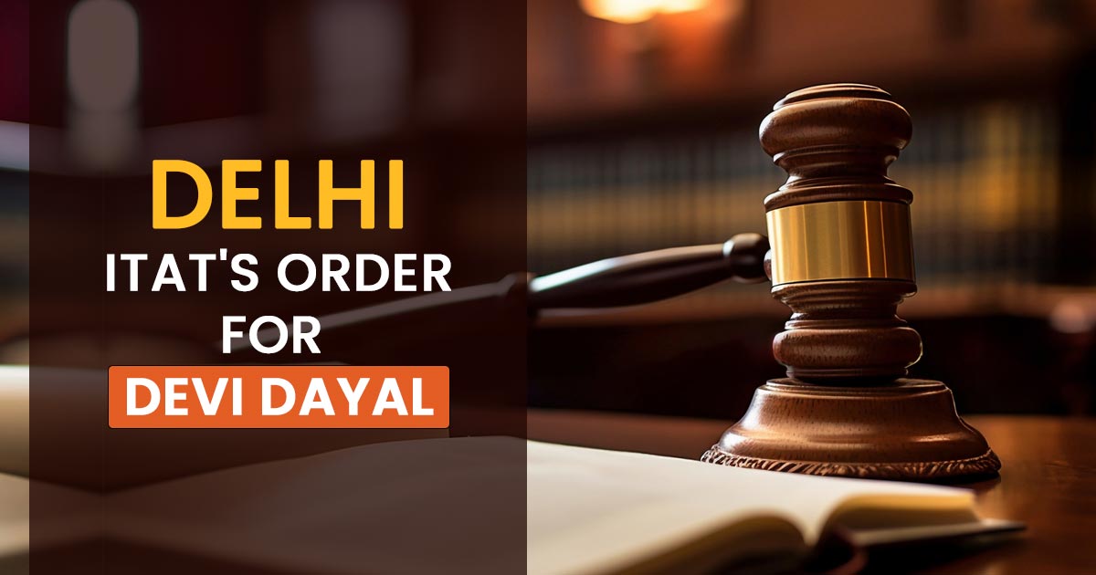 Delhi ITAT's Order for Devi Dayal