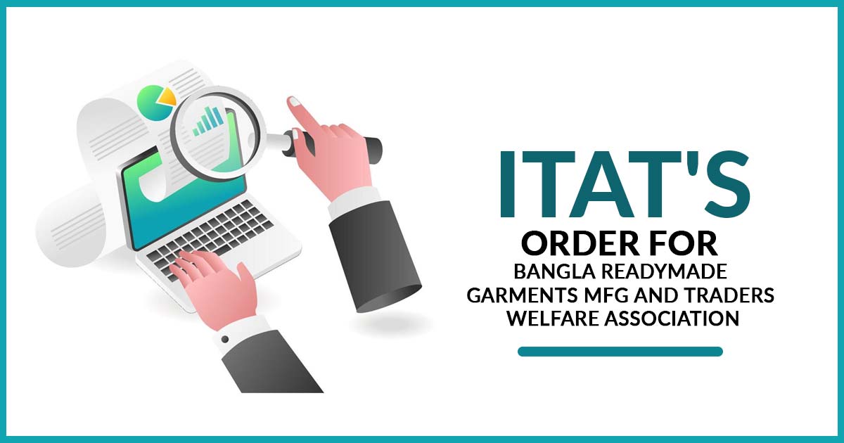 ITAT's Order for Bangla Readymade Garments Mfg and Traders Welfare Association