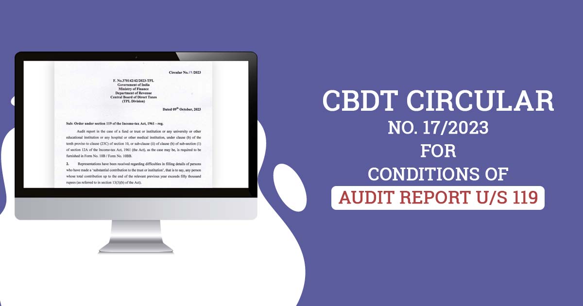 CBDT Circular No. 17/2023 for Conditions of Audit Report U/S 119