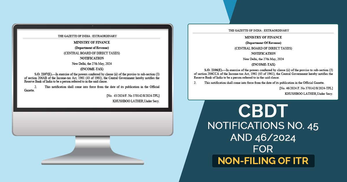 CBDT Notifications No.45 and 46/2024 for Non-Filing of ITR