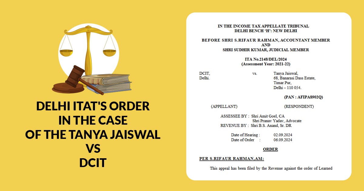 Delhi ITAT's Order In the Case of the Tanya Jaiswal Vs DCIT