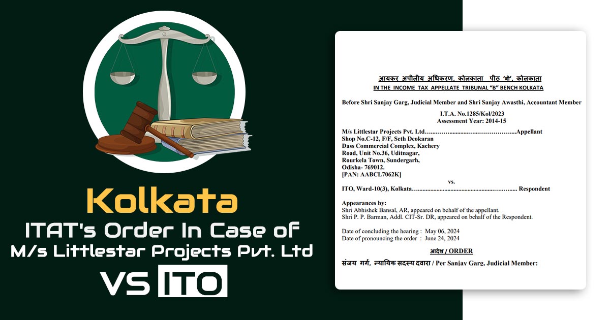 Kolkata ITAT's Order In Case of M/s Littlestar Projects Pvt. Ltd Vs ITO