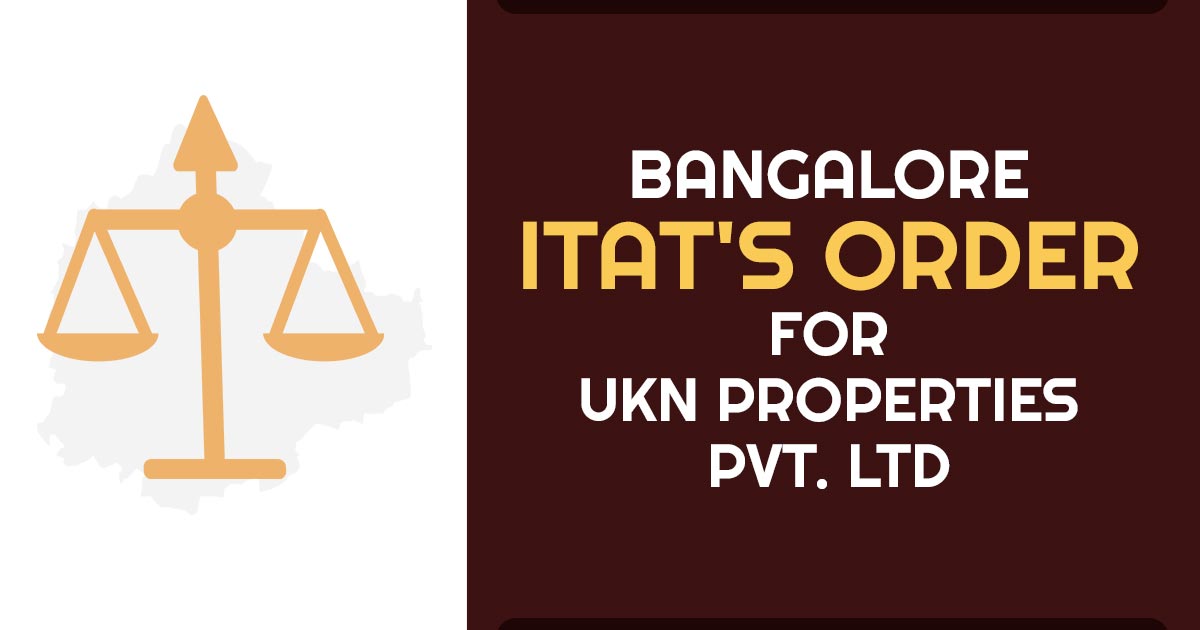 Bangalore ITAT's Order for UKN Properties Pvt. Ltd