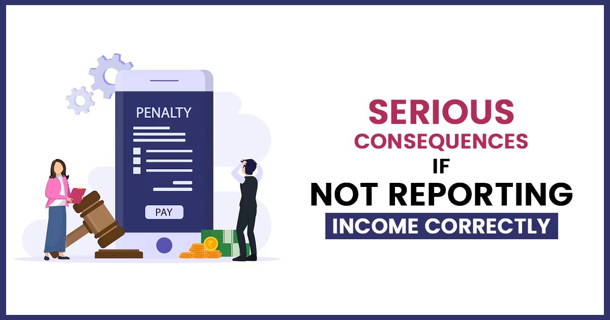 Serious Consequences If Not Reporting Income Correctly