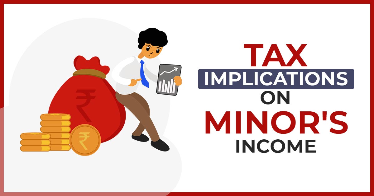 Tax Implications on Minor's Income
