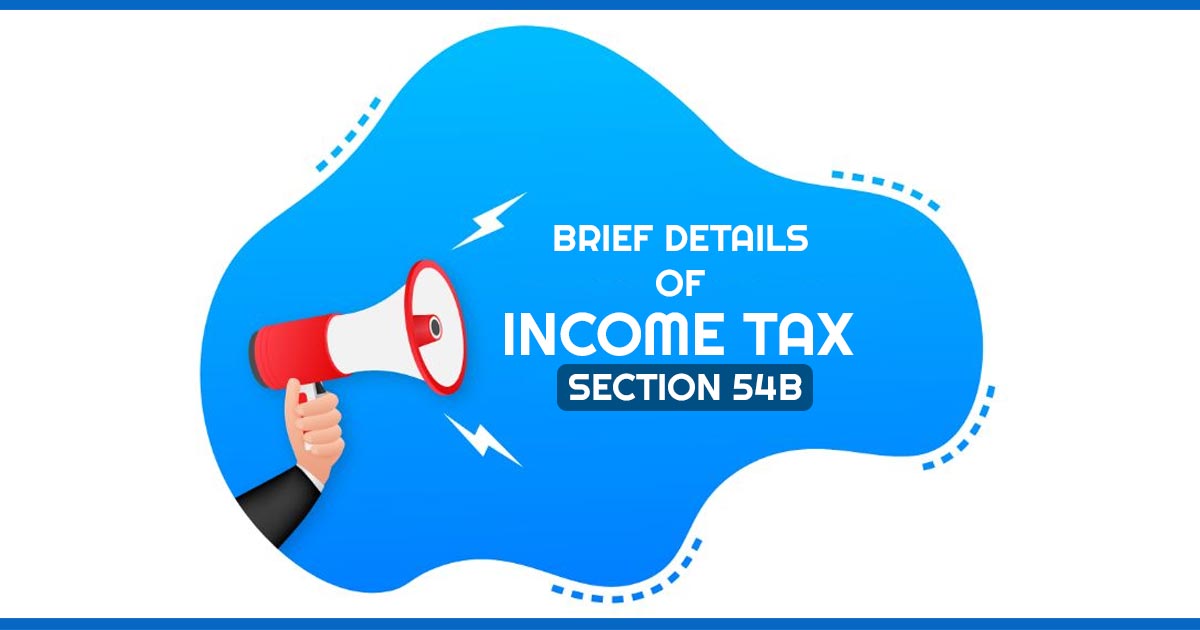 Brief Details of Income Tax Section 54B