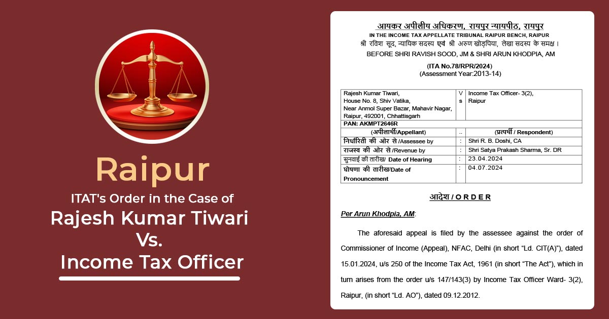 Raipur ITAT's Order in the Case of Rajesh Kumar Tiwari Vs. Income Tax Officer