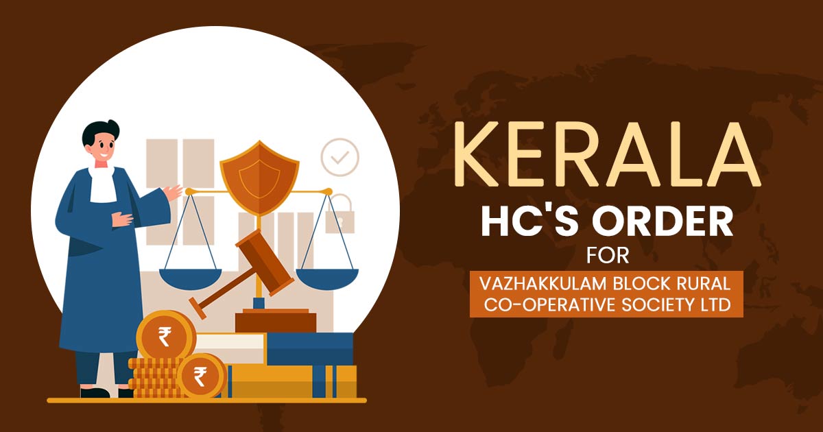 Kerala HC's Order for Vazhakkulam Block Rural Co-Operative Society Ltd