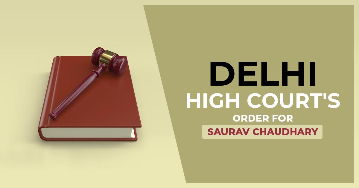 Delhi High Court's Order for Saurav Chaudhary