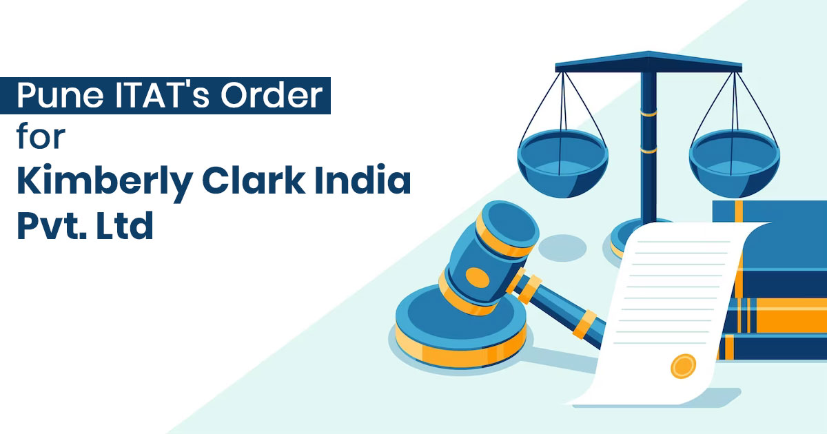 Pune ITAT's Order for Kimberly Clark India Pvt. Ltd