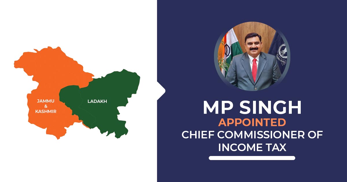 MP Singh Appointed Chief Commissioner of Income Tax