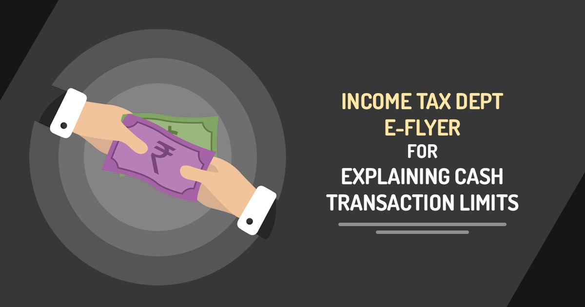 Income Tax Dept E-Flyer for Explaining Cash Transaction Limits