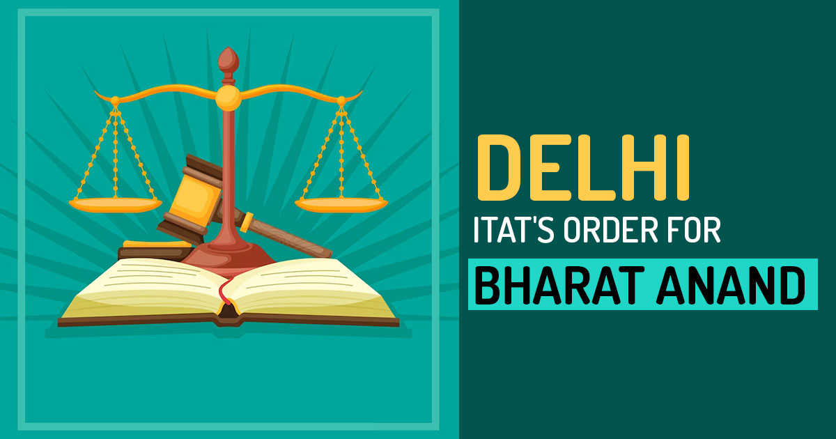 Delhi ITAT's Order for Bharat Anand