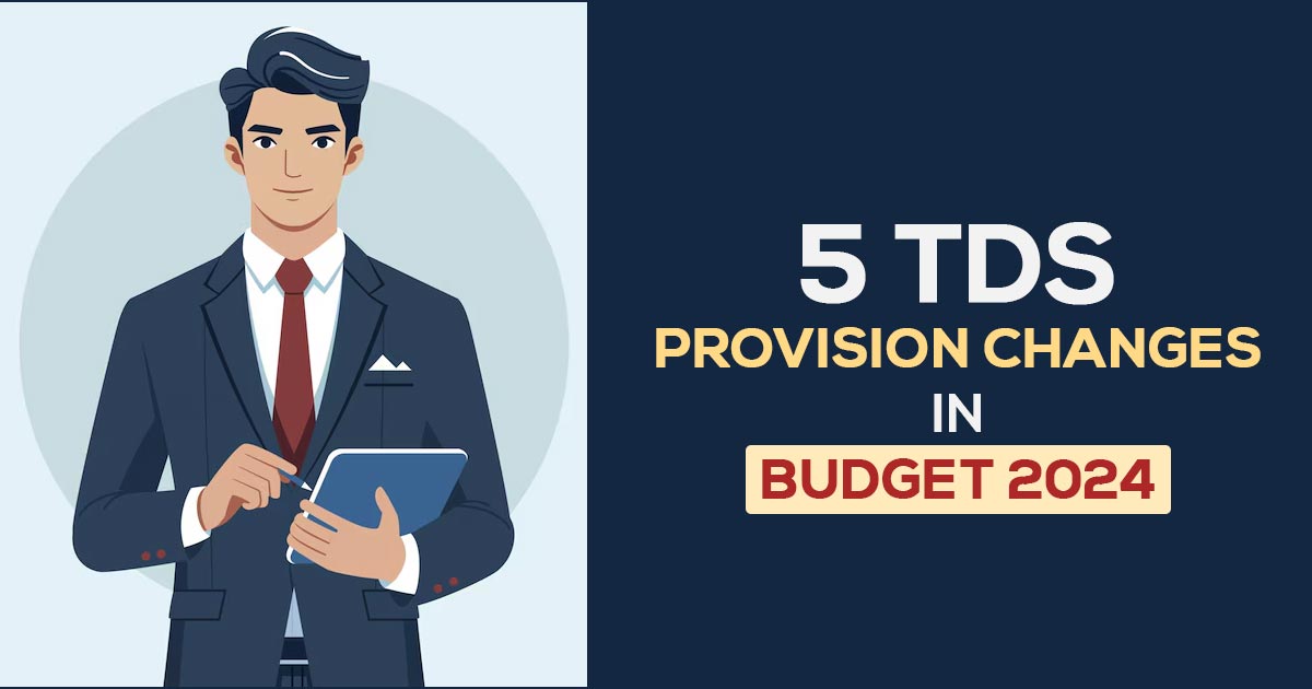 5 TDS Provision Changes in Budget 2024