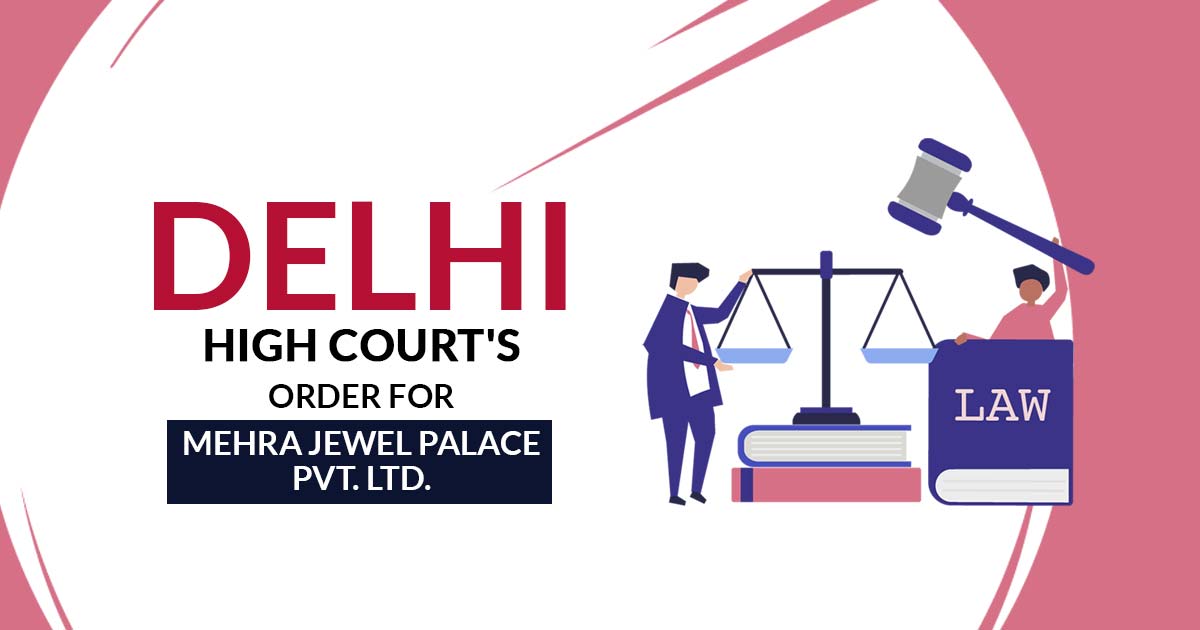 Delhi High Court's Order for Mehra Jewel Palace Pvt. Ltd.
