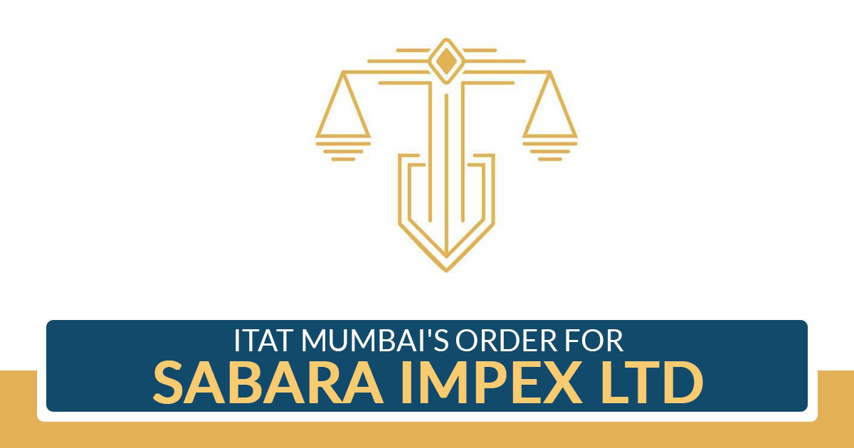ITAT Mumbai's Order for Sabara Impex Ltd