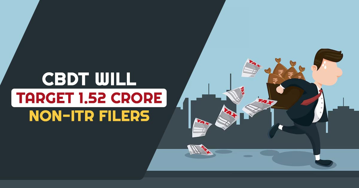 CBDT Will Target 1.52 Crore Non-ITR Filers