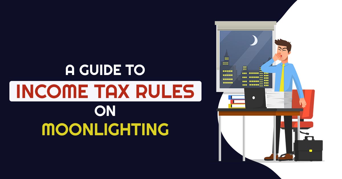 A Guide to Income Tax Rules on Moonlighting