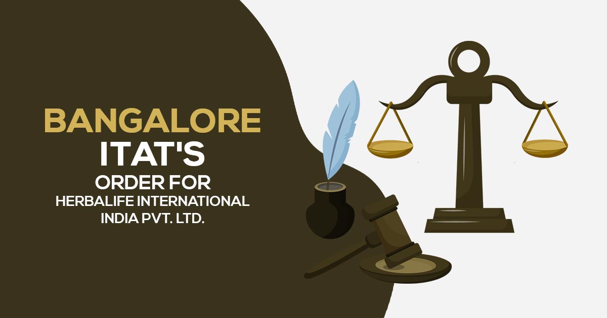 Bangalore ITAT'S Order for Herbalife International India Pvt. Ltd