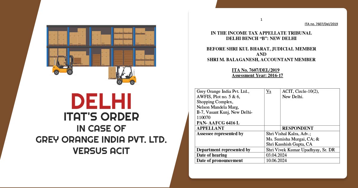 Delhi ITAT's Order In Case of Grey Orange India Pvt. Ltd. Versus ACIT