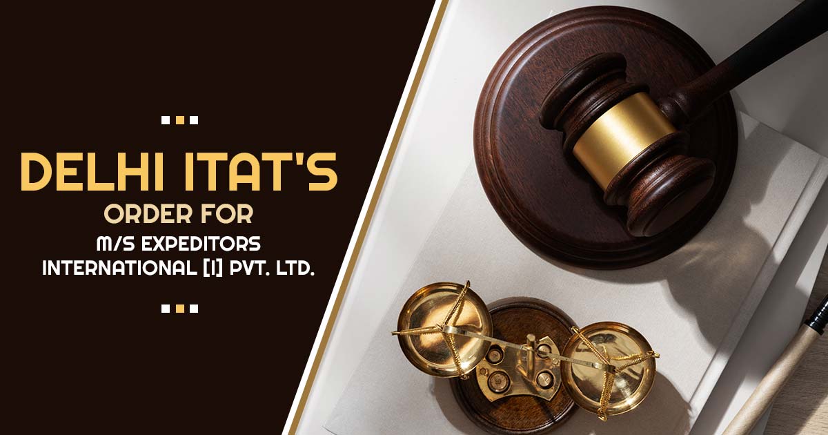 Delhi ITAT's Order for M/s Expeditors International [I] Pvt. Ltd.