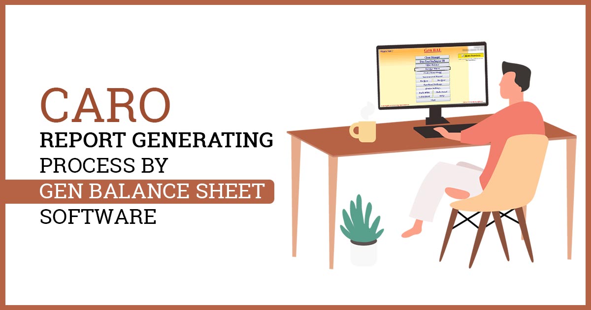 CARO Report Generating Process By Gen Balance Sheet Software