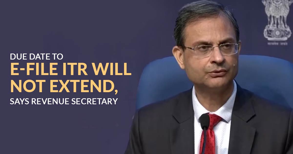 Due Date to e-file ITR Will Not Extend, Says Revenue Secretary