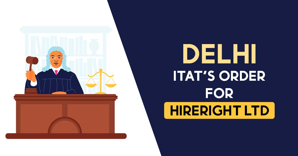 Delhi ITAT's Order for HireRight Ltd