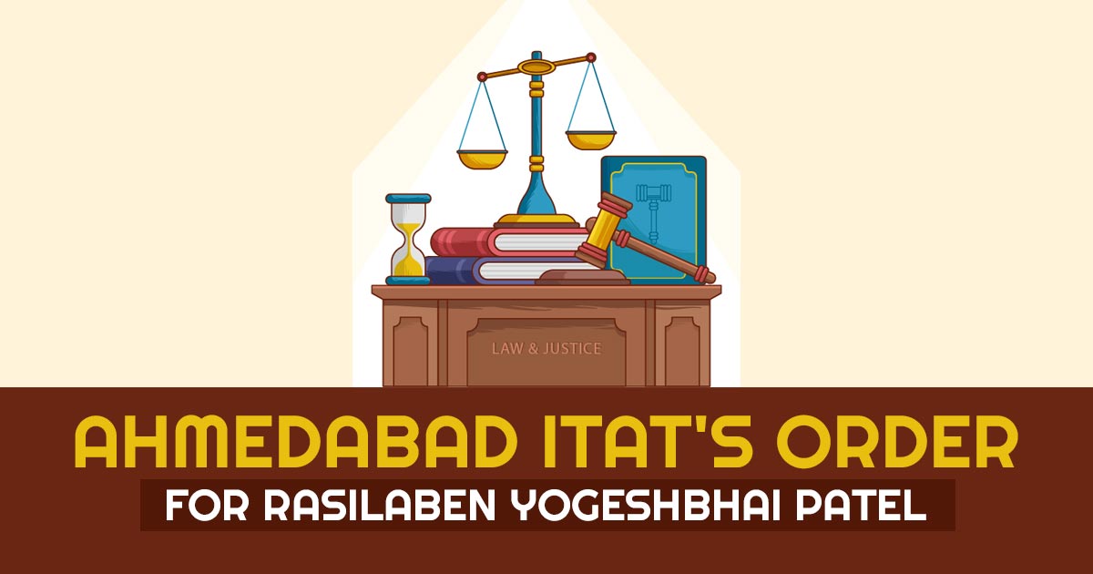 Ahmedabad ITAT'S Order for Rasilaben Yogeshbhai Patel