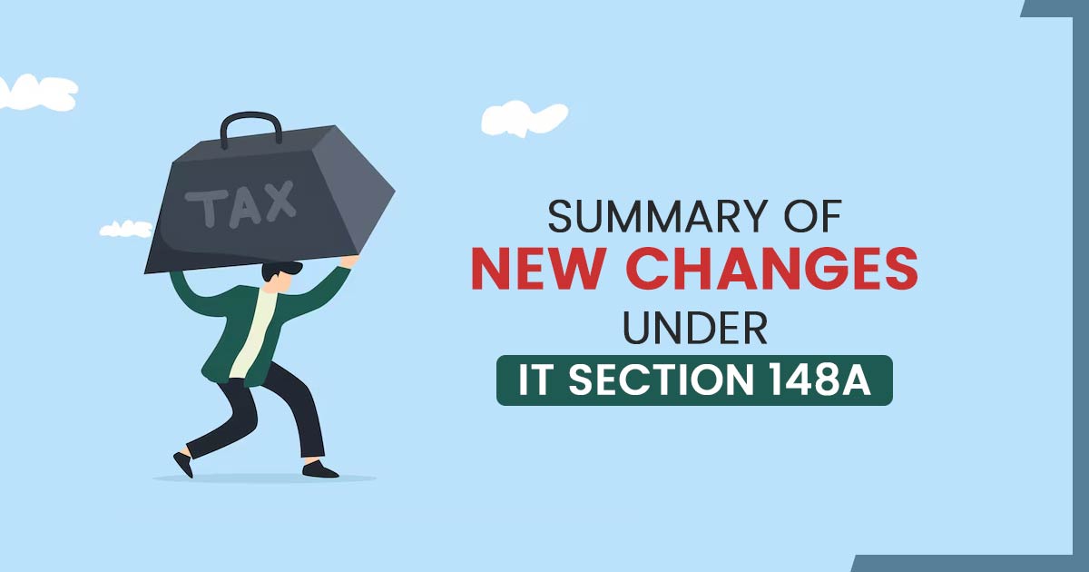 Summary of New Changes Under IT Section 148A