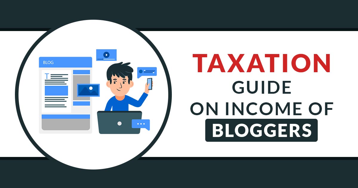 Taxation Guide on Income of Bloggers