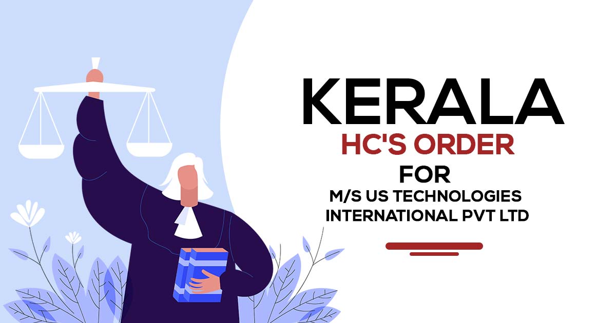 Kerala HC's Order for M/s US Technologies International Pvt Ltd