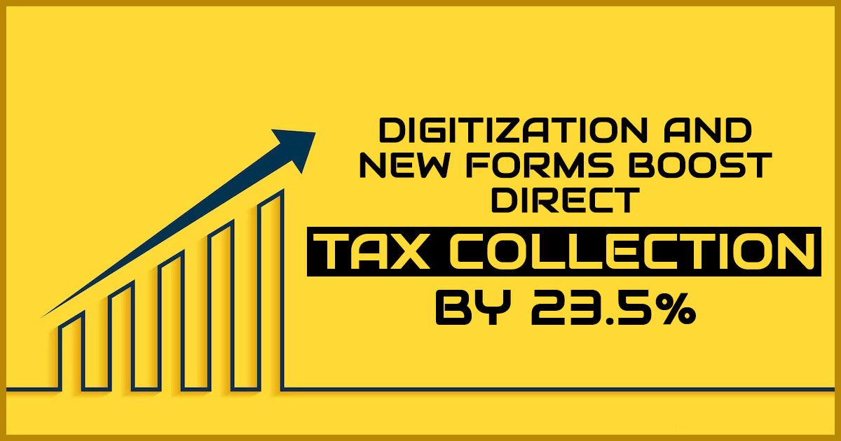 Digitization and New Forms Boost Direct Tax Collection By 23.5%