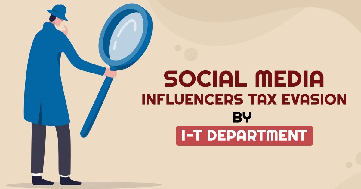 Social Media Influencers Tax Evasion by I-T Department