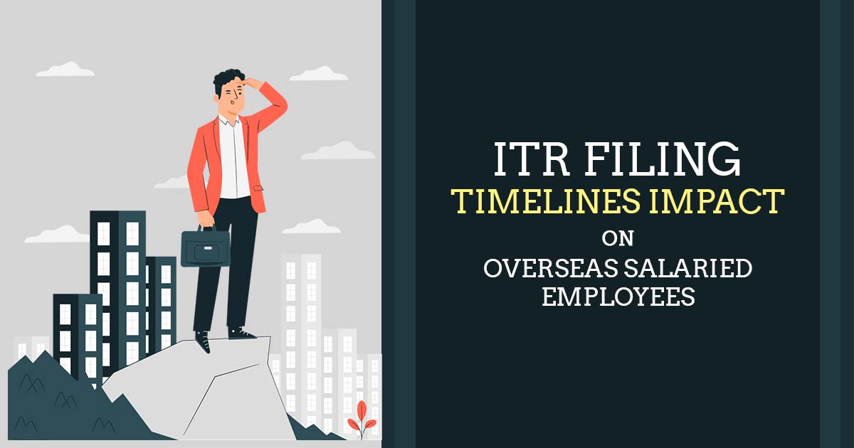 ITR Filing Timelines Impact on Overseas Salaried Employees
