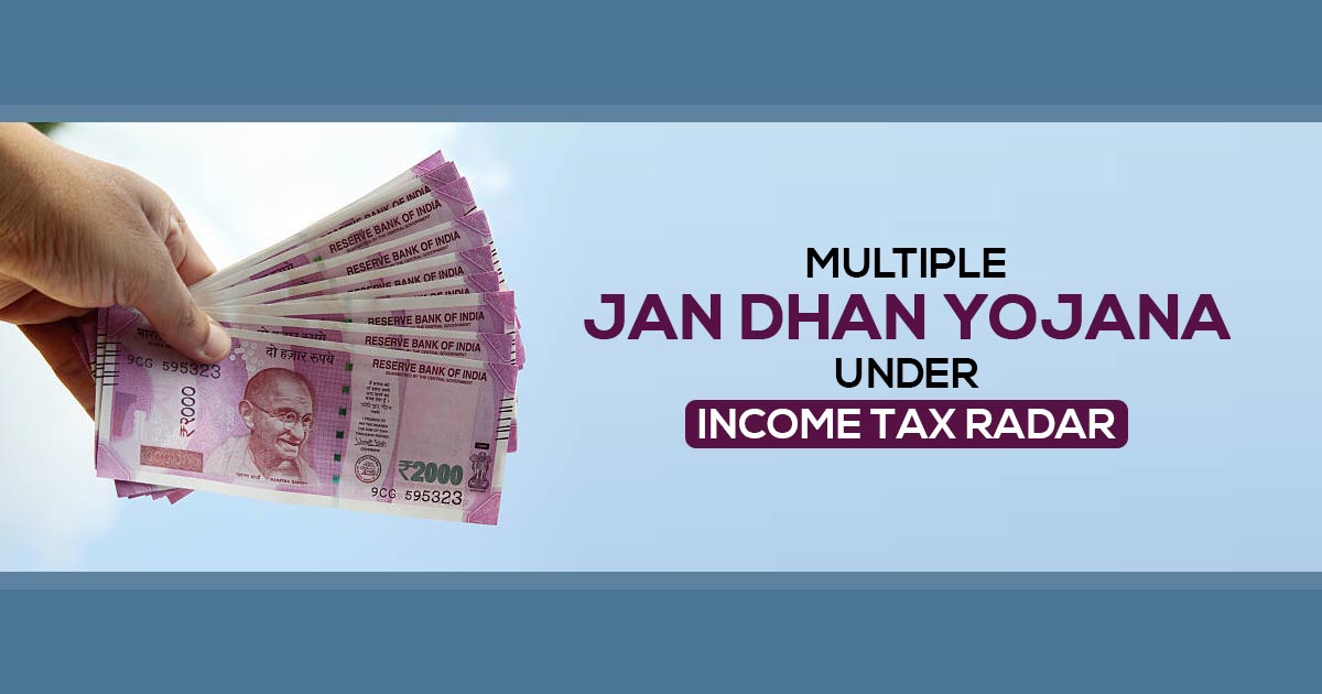 Multiple Jan Dhan Yojana Under Income Tax Radar