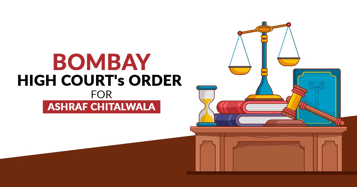 Bombay High Court's Order for Ashraf Chitalwala