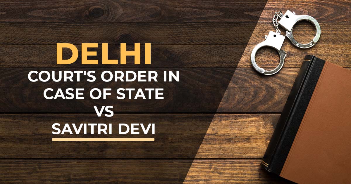 Delhi Court's Order In Case of State Vs Savitri Devi