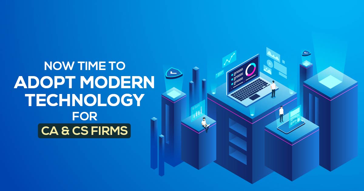 Time to Adopt Modern Technology for CA & CS Firms