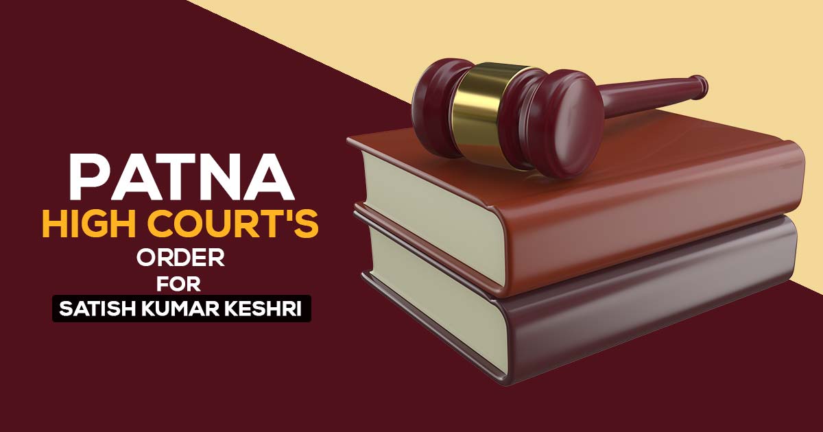 Patna High Court's Order for Satish Kumar Keshri