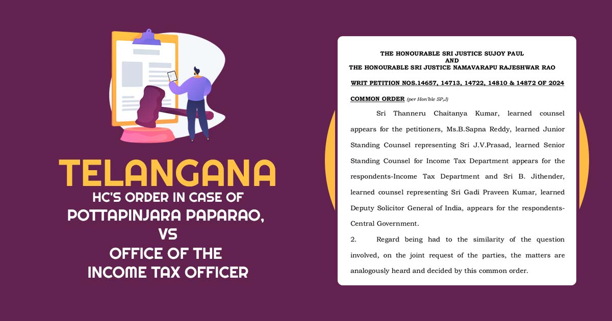 Telangana HC's Order In Case of Pottapinjara Paparao, vs Office Of The Income Tax Officer