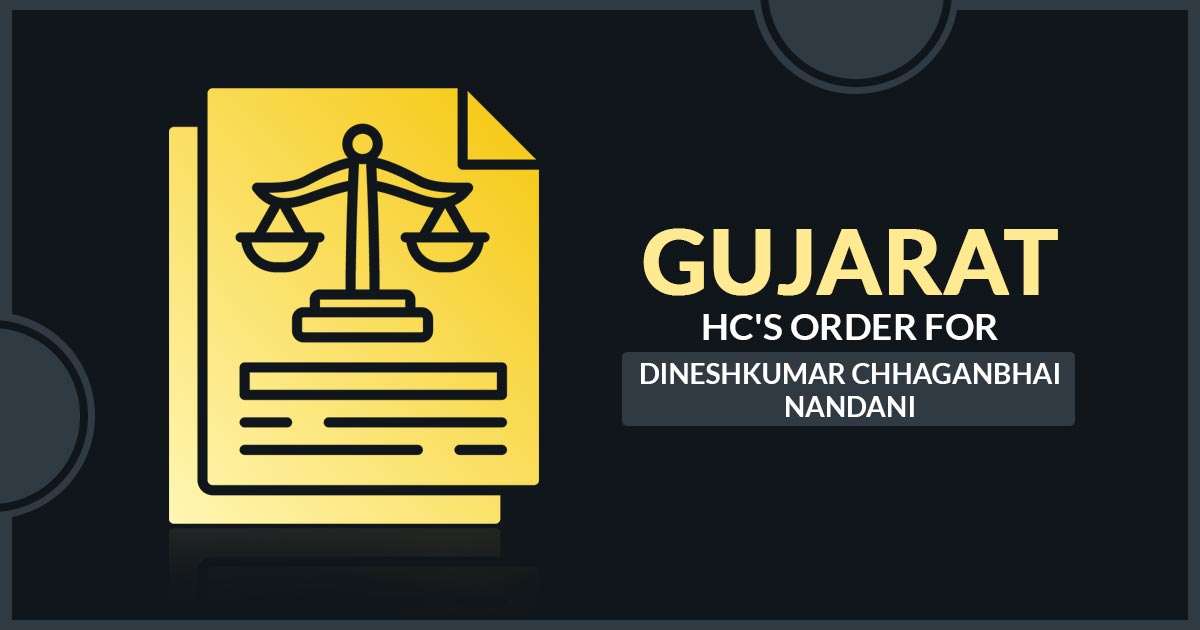 Gujarat HC's Order for Dineshkumar Chhaganbhai Nandani