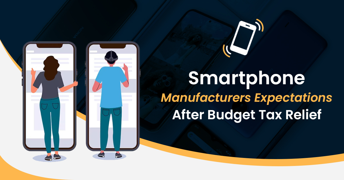 Smartphone Manufacturers' Expectations After Budget Tax Relief