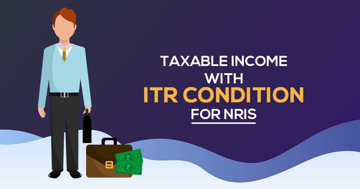 Taxable Income with ITR Condition for NRIs