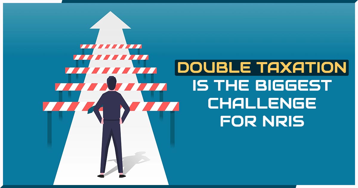 Double Taxation is the Biggest Challenge for NRIs