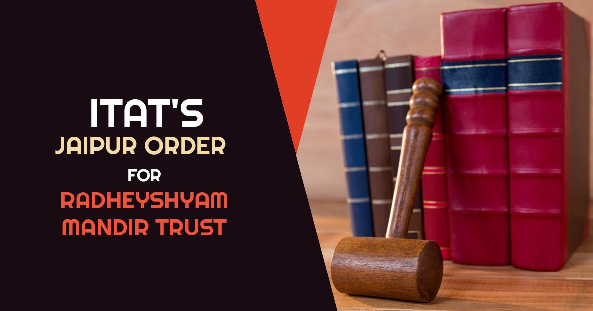 ITAT's Jaipur Order for Radheyshyam Mandir Trust