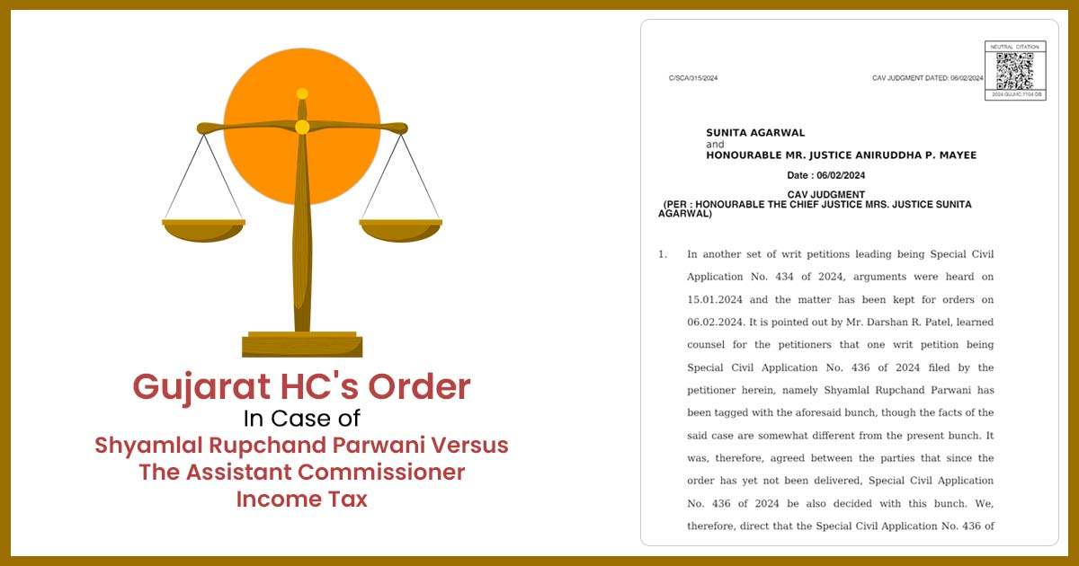 Gujarat HC's Order In Case of Shyamlal Rupchand Parwani Versus The Assistant Commissioner Income Tax
