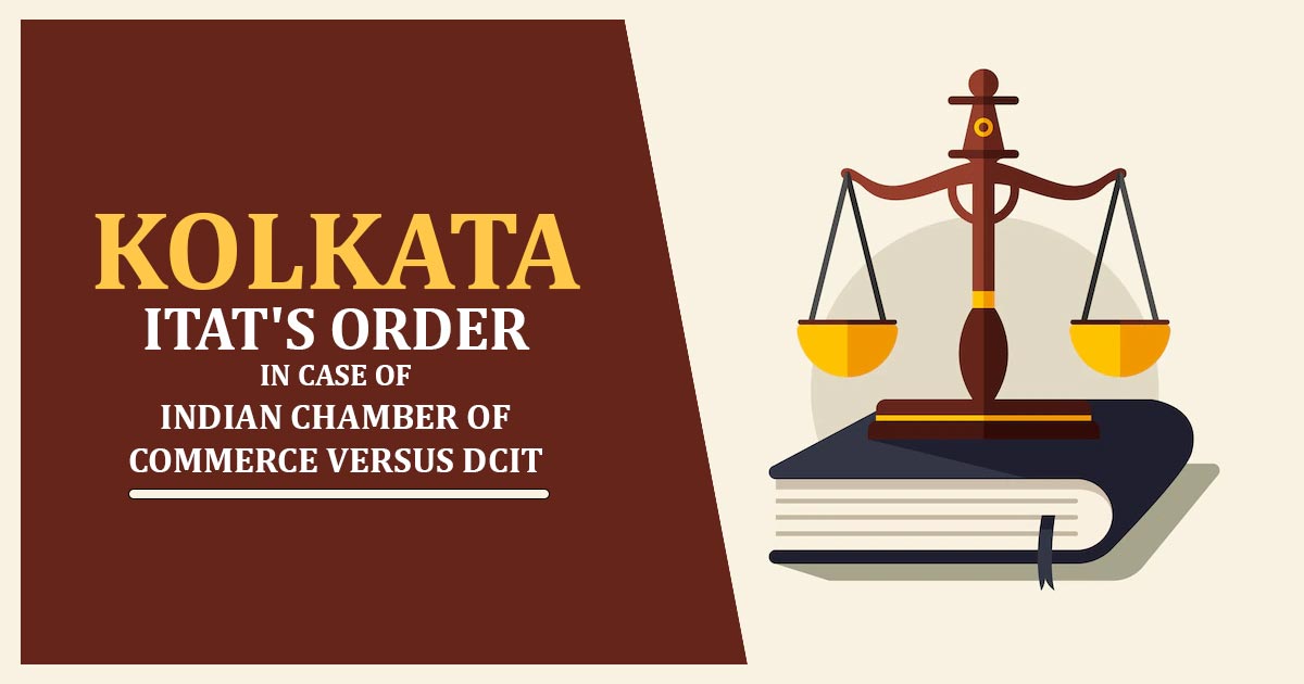 Kolkata ITAT's Order In Case of Indian Chamber of Commerce Versus DCIT