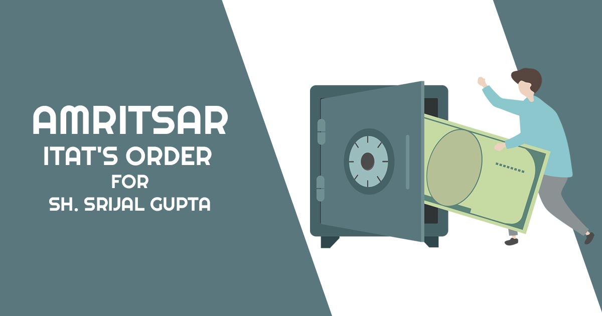 Amritsar ITAT's Order for Sh. Srijal Gupta